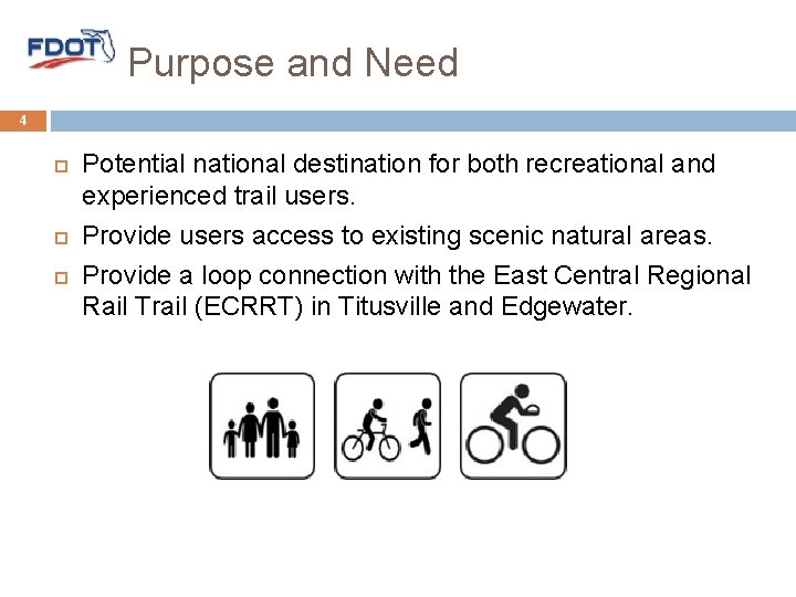 Purpose and Need 4 Potential national destination for both recreational and experienced trail users.