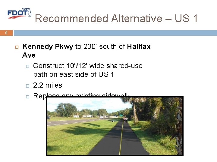Recommended Alternative – US 1 6 Kennedy Pkwy to 200’ south of Halifax Ave