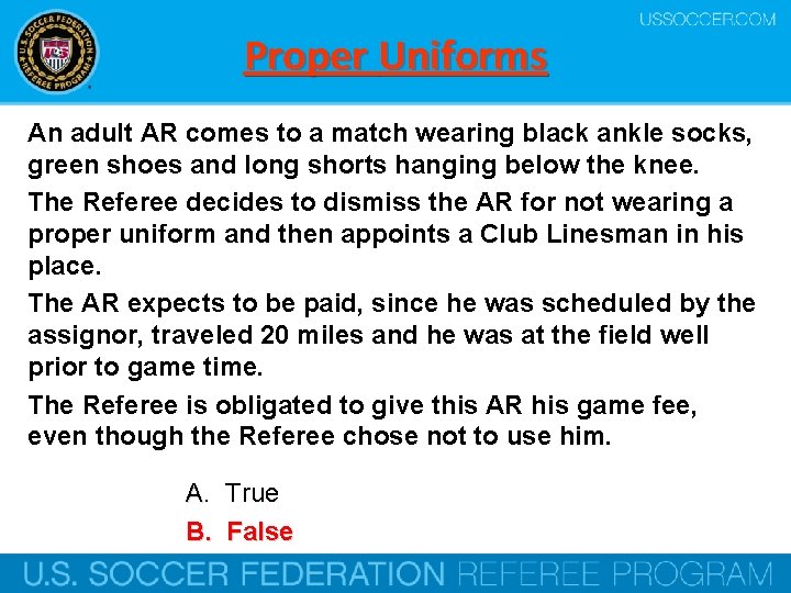 Proper Uniforms An adult AR comes to a match wearing black ankle socks, green