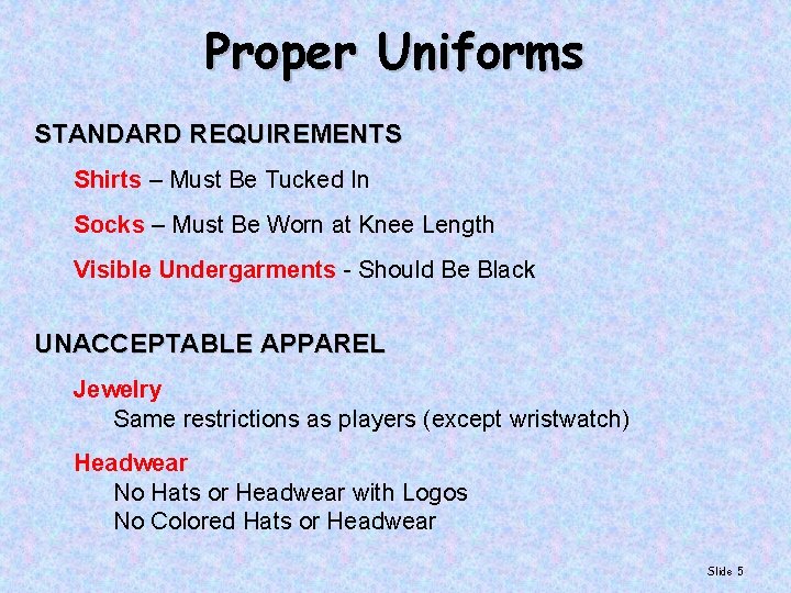 Proper Uniforms STANDARD REQUIREMENTS Shirts – Must Be Tucked In Socks – Must Be