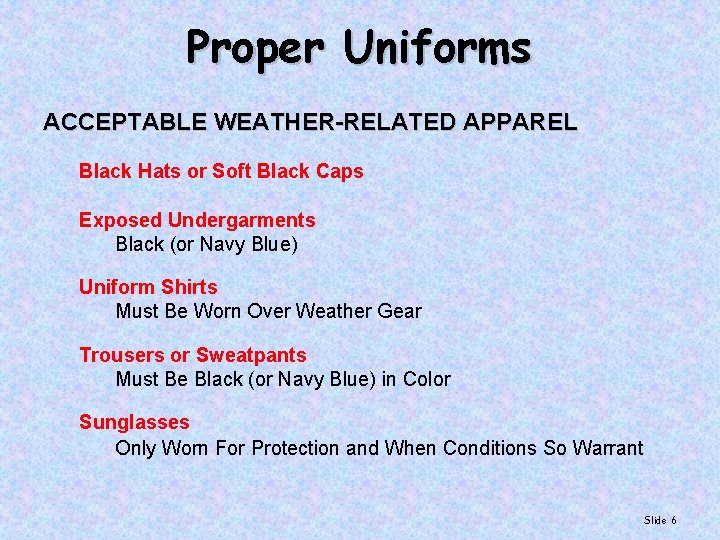 Proper Uniforms ACCEPTABLE WEATHER-RELATED APPAREL Black Hats or Soft Black Caps Exposed Undergarments Black