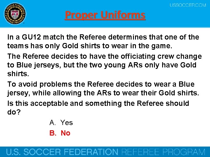 Proper Uniforms In a GU 12 match the Referee determines that one of the