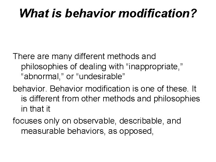 What is behavior modification? There are many different methods and philosophies of dealing with