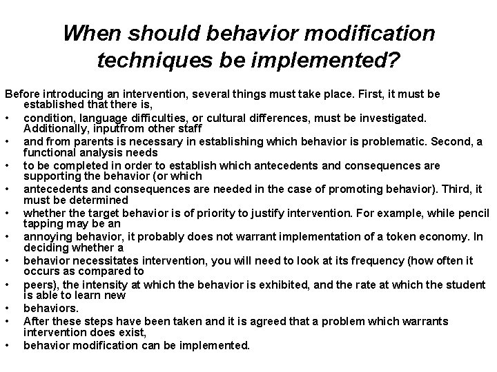 When should behavior modification techniques be implemented? Before introducing an intervention, several things must