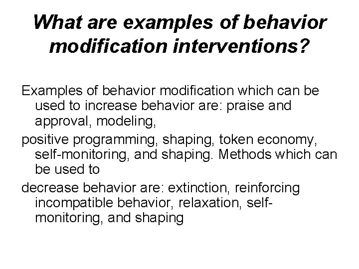 What are examples of behavior modification interventions? Examples of behavior modification which can be