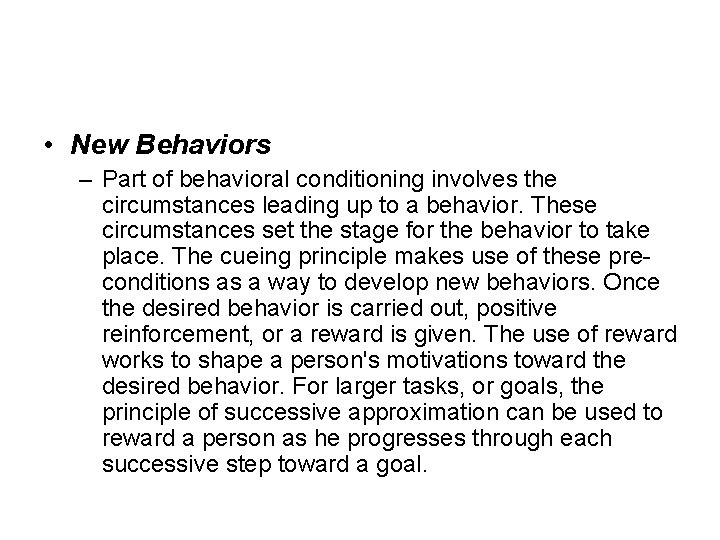  • New Behaviors – Part of behavioral conditioning involves the circumstances leading up