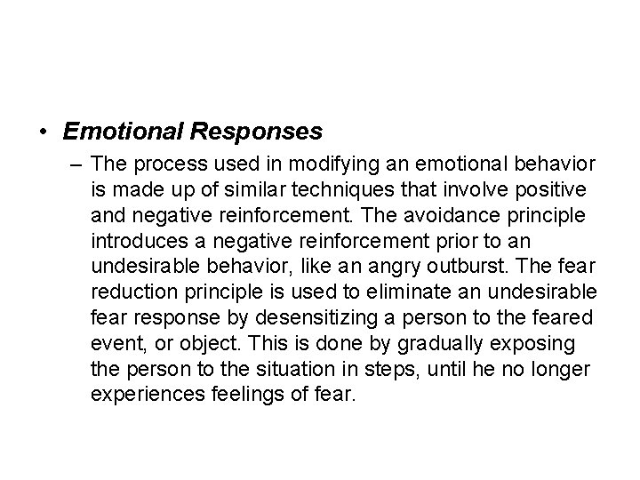  • Emotional Responses – The process used in modifying an emotional behavior is