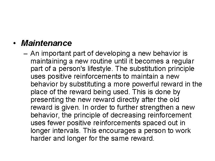  • Maintenance – An important part of developing a new behavior is maintaining