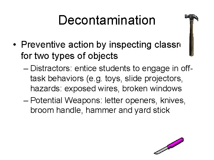 Decontamination • Preventive action by inspecting classroom for two types of objects – Distractors: