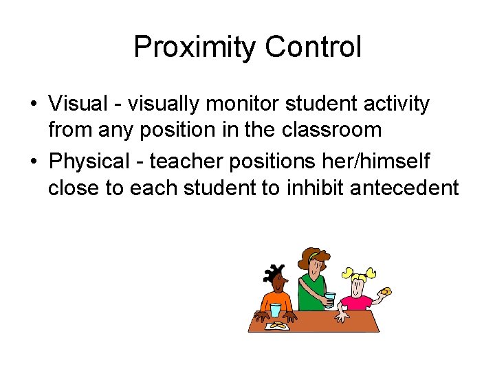 Proximity Control • Visual - visually monitor student activity from any position in the
