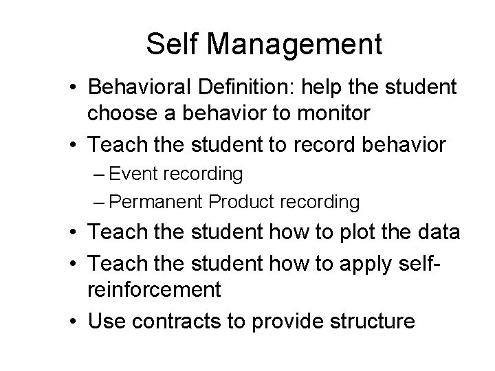 Self Management • Behavioral Definition: help the student choose a behavior to monitor •