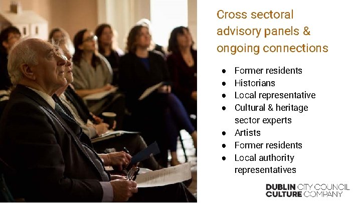 Cross sectoral advisory panels & ongoing connections Former residents Historians Local representative Cultural &