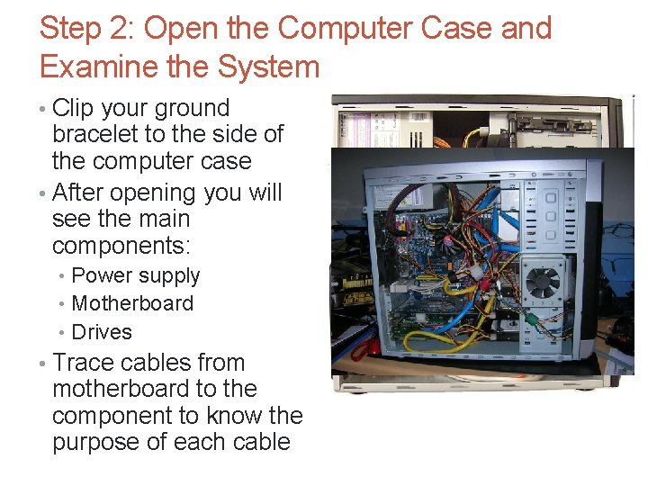 Step 2: Open the Computer Case and Examine the System • Clip your ground