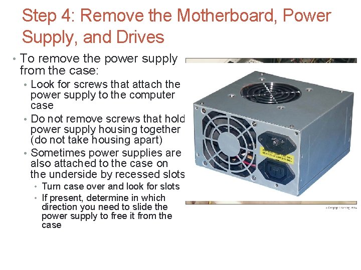 Step 4: Remove the Motherboard, Power Supply, and Drives • To remove the power
