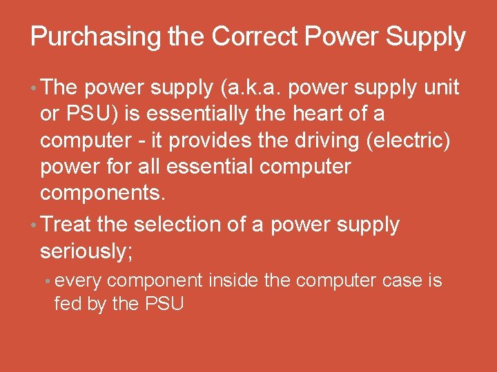Purchasing the Correct Power Supply • The power supply (a. k. a. power supply