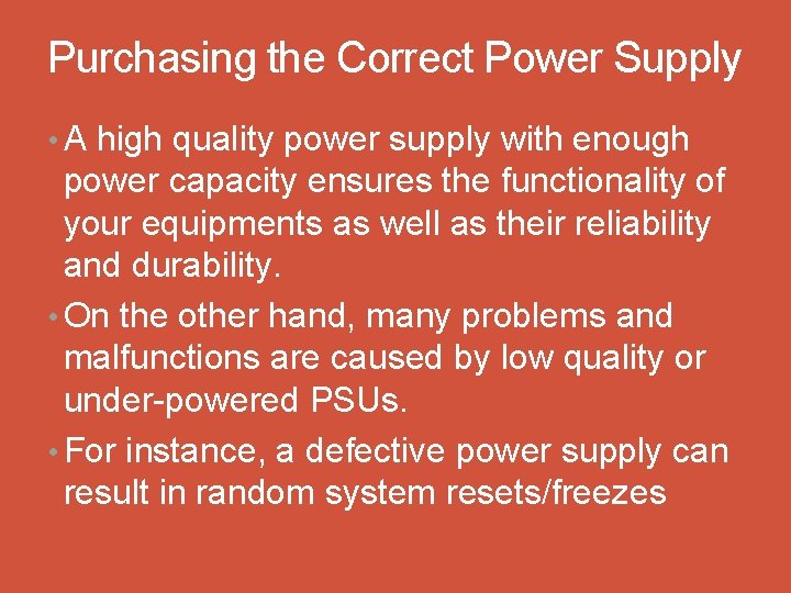 Purchasing the Correct Power Supply • A high quality power supply with enough power