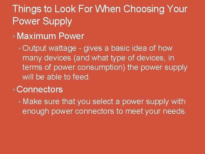 Things to Look For When Choosing Your Power Supply • Maximum Power • Output