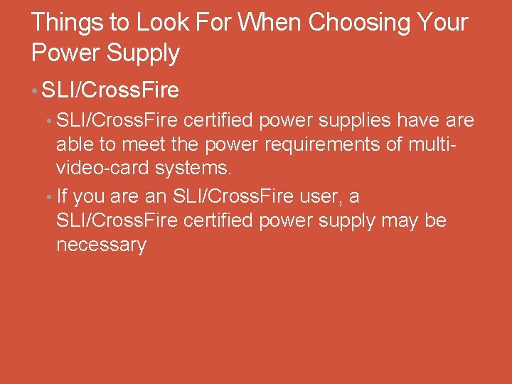 Things to Look For When Choosing Your Power Supply • SLI/Cross. Fire certified power