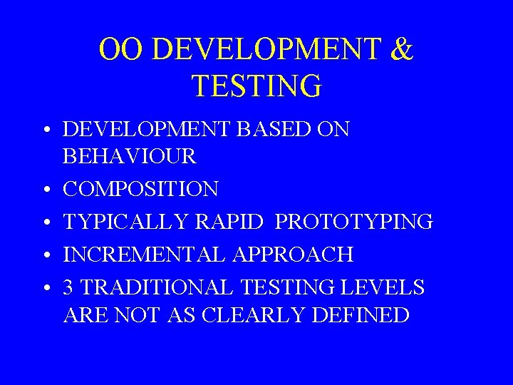 OO DEVELOPMENT & TESTING • DEVELOPMENT BASED ON BEHAVIOUR • COMPOSITION • TYPICALLY RAPID