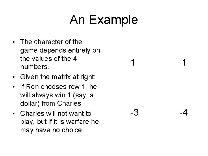 An Example • The character of the game depends entirely on the values of