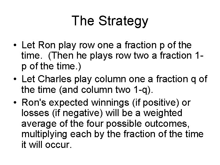 The Strategy • Let Ron play row one a fraction p of the time.