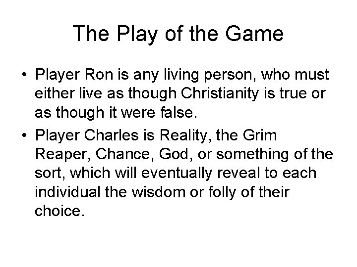 The Play of the Game • Player Ron is any living person, who must