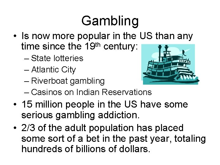 Gambling • Is now more popular in the US than any time since the