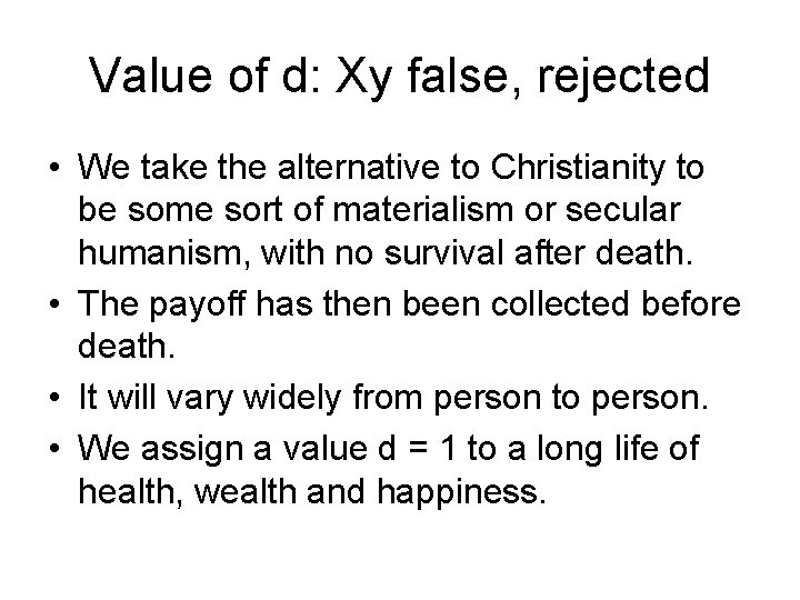Value of d: Xy false, rejected • We take the alternative to Christianity to