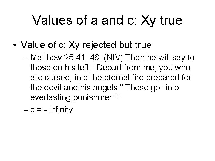 Values of a and c: Xy true • Value of c: Xy rejected but