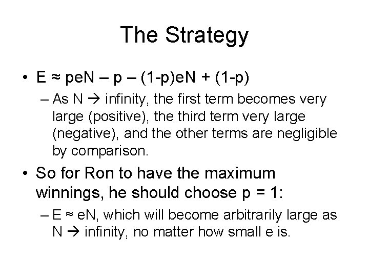 The Strategy • E ≈ pe. N – p – (1 -p)e. N +