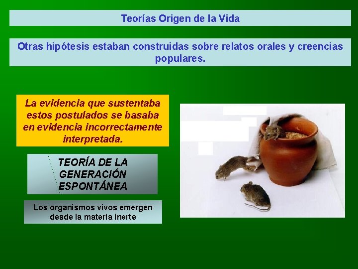 Teorías Origen de la Vida Otras hipótesis estaban construidas sobre relatos orales y creencias