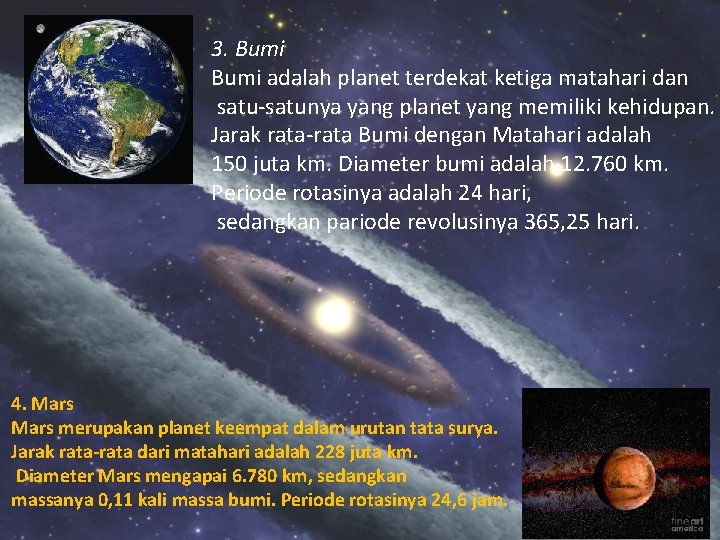 3. Bumi adalah planet terdekat ketiga matahari dan satu-satunya yang planet yang memiliki kehidupan.