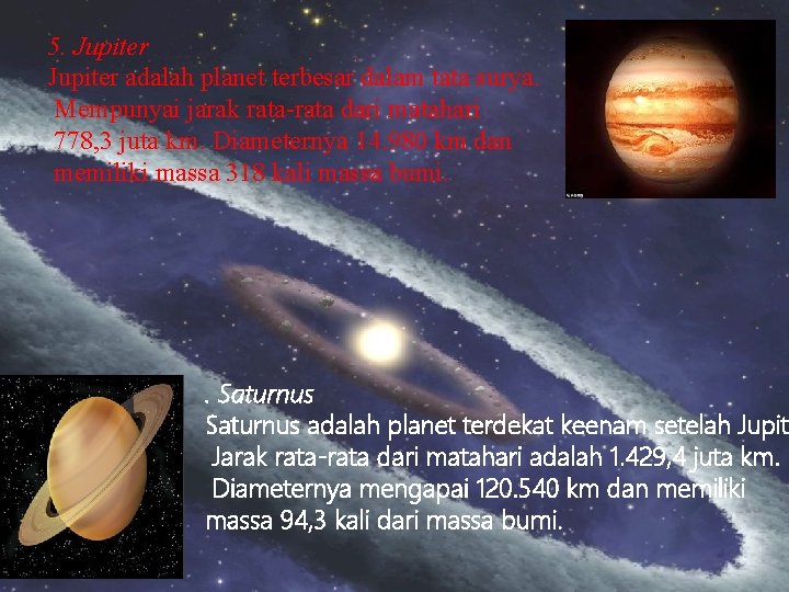 5. Jupiter adalah planet terbesar dalam tata surya. Mempunyai jarak rata-rata dari matahari 778,
