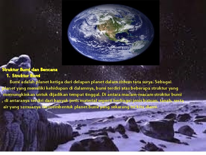Struktur Bumi dan Bencana 1. Struktur Bumi adalah planet ketiga dari delapan planet dalam