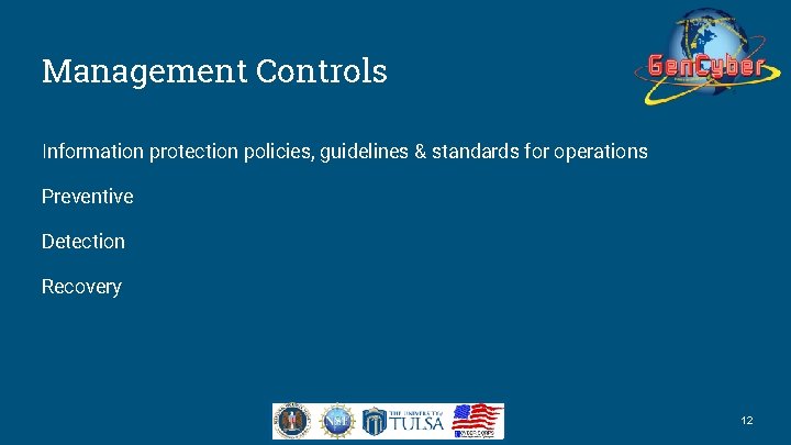 Management Controls Information protection policies, guidelines & standards for operations Preventive Detection Recovery 12