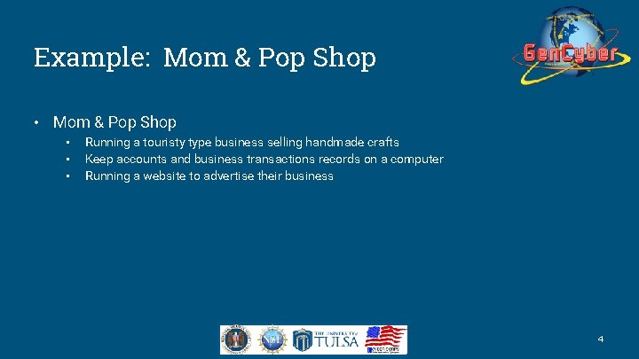 Example: Mom & Pop Shop • • • Running a touristy type business selling