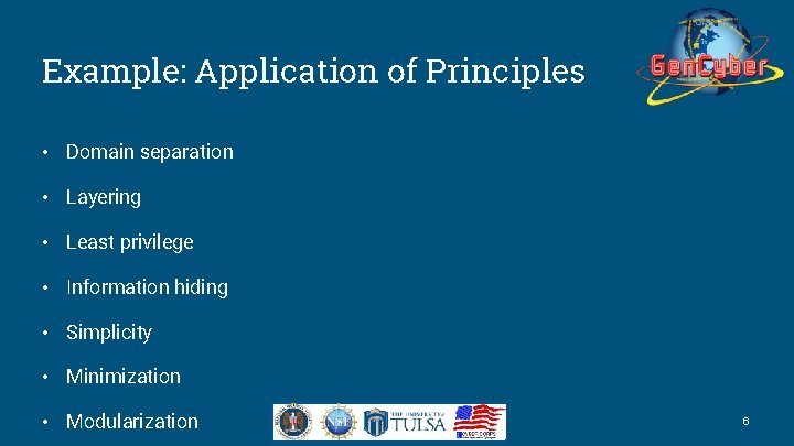 Example: Application of Principles • Domain separation • Layering • Least privilege • Information