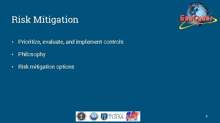 Risk Mitigation • Prioritize, evaluate, and implement controls • Philosophy • Risk mitigation options