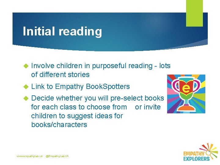 Initial reading Involve children in purposeful reading - lots of different stories Link to