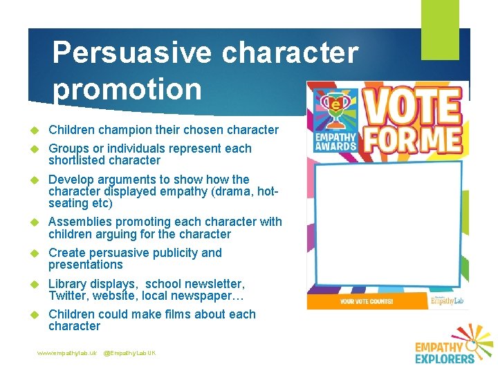Persuasive character promotion Children champion their chosen character Groups or individuals represent each shortlisted