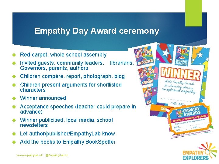 Empathy Day Award ceremony Red-carpet, whole school assembly Invited guests: community leaders, Governors, parents,