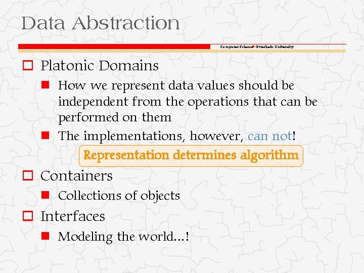 Data Abstraction Computer Science Otterbein University o Platonic Domains How we represent data values