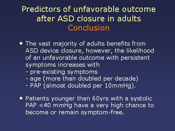Predictors of unfavorable outcome after ASD closure in adults Conclusion • The vast majority