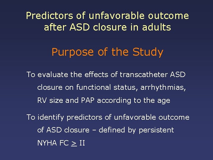Predictors of unfavorable outcome after ASD closure in adults Purpose of the Study To