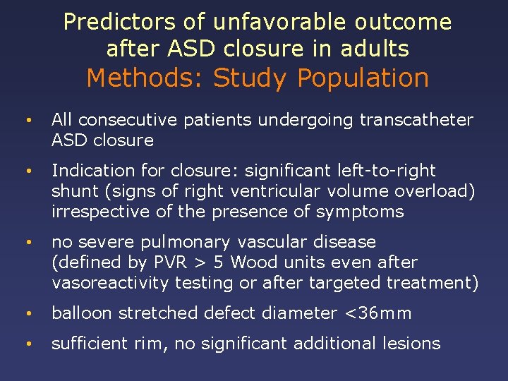 Predictors of unfavorable outcome after ASD closure in adults Methods: Study Population • All