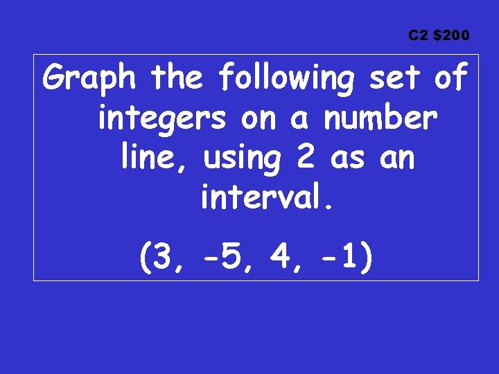 C 2 $200 Graph the following set of integers on a number line, using