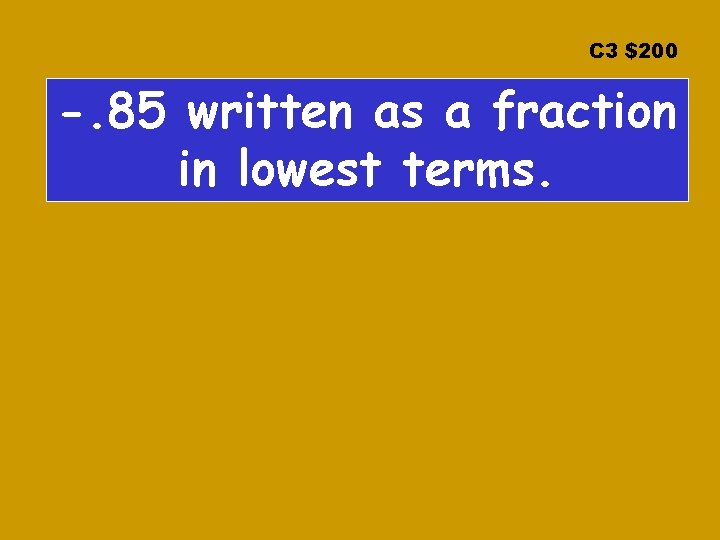 C 3 $200 -. 85 written as a fraction in lowest terms. 