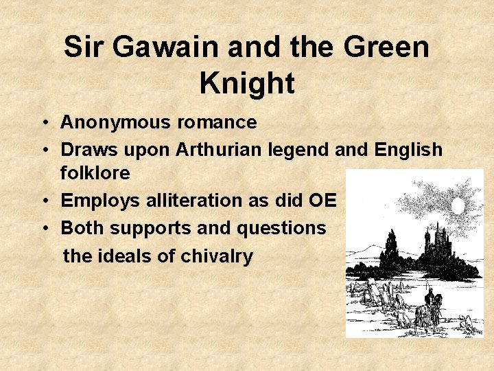 Sir Gawain and the Green Knight • Anonymous romance • Draws upon Arthurian legend