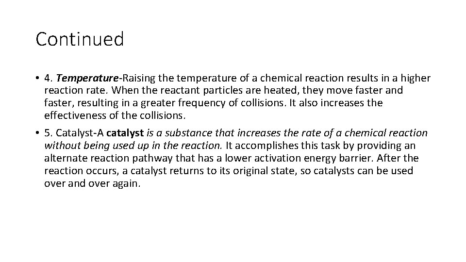 Continued • 4. Temperature-Raising the temperature of a chemical reaction results in a higher