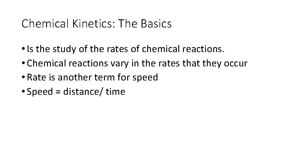 Chemical Kinetics: The Basics • Is the study of the rates of chemical reactions.